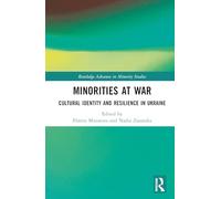 Minorities at War: Cultural Identity and Resilience in Ukraine (Routledge Advances in Minority Studies)