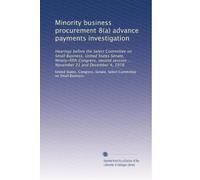 Minority business procurement 8(a) advance payments investigation: Hearings before the Select Committee on Small Business, United States Senate, ... session ... November 21 and December 4, 1978
