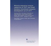 Minority enterprise venture capital act of 1977 and Small business investment company development act of 1977: Hearing before the Select Committee on ... on S. 2156 and S. 2157 ... October 3, 1977