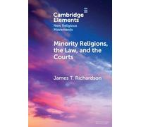 Minority Religions, the Law, and the Courts: Cases and Consequences (Elements in New Religious Movements)