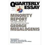 Minority Report: The New Shape of Australian Politics; Quarterly Essay 96 (96)