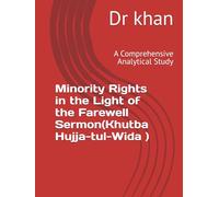 Minority Rights in the Light of the Farewell Sermon(Khutba Hujja-tul-Wida ): A Comprehensive Analytical Study