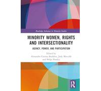 Minority Women, Rights and Intersectionality: Agency, Power, and Participation (Routledge Advances in Minority Studies)