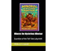 Minoros the Mysterious Minotaur: Guardian of the Tell-Tale Labyrinth