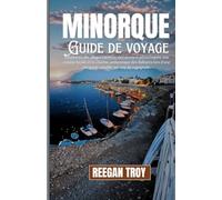MINORQUE: Découvrez des plages cachées, des sentiers pittoresques, une cuisine locale et le charme authentique des Baléares lors d'une escapade paisible sur une île espagnole.