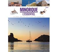 MINORQUE ESSENTIEL -Le guide essentiel de Minorque. Une visite incontournable dans l'une des rares îles méditerranéennes encore paradisiaques.