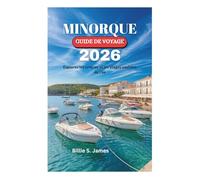 MINORQUE GUIDE DE VOYAGE 2026: Explorez les criques et les plages cachées de l'île