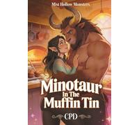 Minotaur In The Muffin Tin: A High Heat Cozy Small Town Monster Romance with Grumpy/Sunshine Minotaur & Sunshine Siren Baker (Mist Hollow Monsters Book 1)