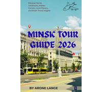 Minsk Tour Guide 2026: Discover Soviet Landmarks, Hidden Corners, Local Flavors, and Smart Travel Insights