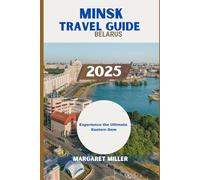 MINSK TRAVEL GUIDE 2025: Experience the Ultimate Eastern Gem (Destination tour)