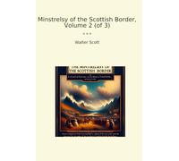Minstrelsy of the Scottish Border, Volume 2 (of 3) (Classic Books)