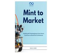 Mint to Market: Building NFT Marketplaces from Smart Contract to Storefront to Revenue