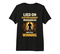 Mintió en conspirado contra la mentalidad Mal manejada y aún ganadora Camiseta Premium