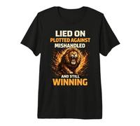 Mintió en conspirado contra la mentalidad Mal manejada y aún ganadora Camiseta Premium