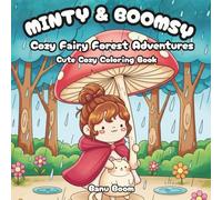 Minty & Boomsy: Cozy Fairy Forest Adventures: Cute Cozy Coloring Book for Kids, Teens & Adults - Relaxing Fairy Forest Scenes (Minty & Boomsy Cozy Adventures Coloring Books)