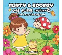 Minty & Boomsy: Cute Sweet Animals Coloring Book: Cozy kawaii animal scenes for kids, teens and adults - cute girl and cat art for relaxing coloring ... & Boomsy Cozy Adventures Coloring Books)