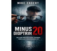 Minus 20 Dioptrin: WIE KANN MAN SICH SELBST ERKENNEN WENN ALLES VERSCHWOMMEN IST?