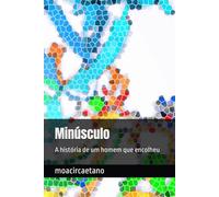 Minúsculo: A história de um homem que encolheu