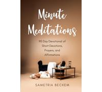 Minute Meditations: 90-Day Devotional of Short Devotions, Prayers, and Affirmations