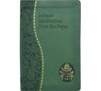 Minute Meditations from the Popes: Minute Meditations for Every Day Taken from the Words of Popes from the Twentieth Century (Catholic Daily Devotionals)