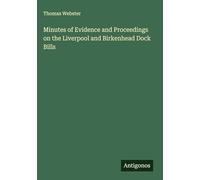 Minutes of Evidence and Proceedings on the Liverpool and Birkenhead Dock Bills