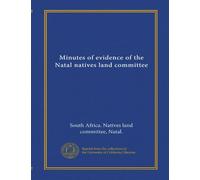 Minutes of evidence of the Natal natives land committee
