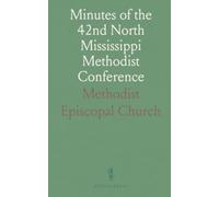 Minutes of the 42nd North Mississippi Methodist Conference: Macon, Miss., November 29 - December 4, 1911