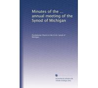 Minutes of the ... annual meeting of the Synod of Michigan: Volume 13