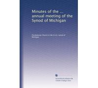 Minutes of the ... annual meeting of the Synod of Michigan: Volume 6