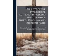 Minutes of the Evangelical Lutheran Synod and Ministerium of North Carolina and Adjacent Parts