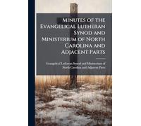 Minutes of the Evangelical Lutheran Synod and Ministerium of North Carolina and Adjacent Parts