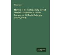 Minutes of the First and Fifty-second Sessions of the Holston Annual Conference, Methodist Episcopal Church, South