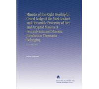 Minutes of the Right Worshipful Grand Lodge of the Most Ancient and Honorable Fraternity of Free and Accepted Masons of Pennsylvania and Masonic Jurisdiction Thereunto Belonging.: V. 11 1865-1874