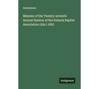 Minutes of the Twenty-seventh Annual Session of the Eufaula Baptist Association (Ala.) 1881