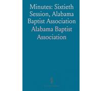 Minutes: Sixtieth Session, Alabama Baptist Association: Bethany Church, Collirence, Lowndes Co;, October 10-13, 1879