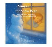 Mīnya and the Snow Bear (COMPLETE EDITION): A Tale of Winter Magic and a Bear (The Magical Bear Tales)