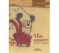 Mio amore. Ediz. a colori (Albi)