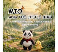 MIO AND THE LITTLE BIRD: A Heartwarming Story About Kindness and Friendship between MIO and the Little Bird