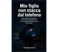 Mio figlio non stacca dal telefono: Come funziona la dopamina nel cervello degli adolescenti e come riportare equilibrio in casa senza litigare - piano in 4 settimane per genitori