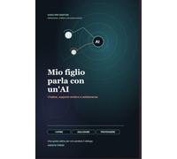 Mio figlio parla con un'AI: Guida emotiva e pratica per genitori nell'era dei chatbot