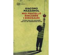 Mio Fratello Rincorre I Dinosauri. Storia Mia E Di Giovanni Che Ha Un