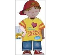 Mio Libro Del Corpo Umano (Il) [Italia]