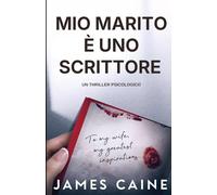 Mio Marito è Uno Scrittore: Un Thriller Psicologico