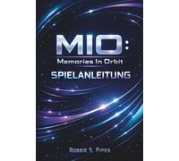 Mio: Memories In Orbit Spielanleitung: Meistere die Orbitale Welt: Das ultimative Handbuch für Erkundung, Kampf und Geheimnisse