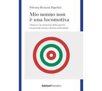 Mio nonno non è una locomotiva. Chiasso e la memoria della guerra tra grande storia e destini individuali