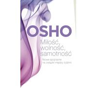 Miłość, wolność, samotność: Nowe spojrzenie na związki między ludźmi