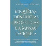 MIQUÉIAS: Denùncias Proféticas e a Missão da Igreja: Uma correlação com as incumbências da Igreja com base em Efésios 4:11-16