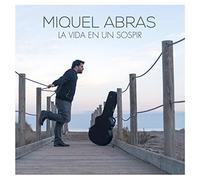 Miquel Abras - La Vida En Un Sospir