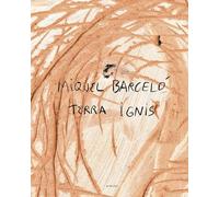 Miquel Barcelo: Terra Ignis: Edition français-anglais-portugais