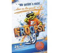 "Mir gefällt´s nicht...aber zu dir passt´s!": 25 lustige Alltagsgeschichten mit Froopsy - Humor, Chaos & inklusive Hörprobe per QR-Code
